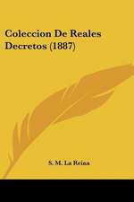 Coleccion De Reales Decretos (1887)