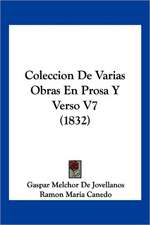 Coleccion De Varias Obras En Prosa Y Verso V7 (1832)