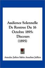 Audience Solennelle De Rentree Du 16 Octobre 1895