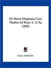 De Mente Dogmatica Loci Paulini Ad Rom. 5, 12 Sq (1880)