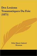 Des Lesions Traumatiques Du Foie (1875)