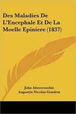 Des Maladies De L'Encephale Et De La Moelle Epiniere (1837)