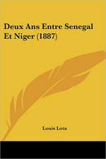 Deux Ans Entre Senegal Et Niger (1887)