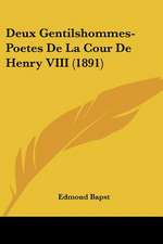 Deux Gentilshommes-Poetes De La Cour De Henry VIII (1891)