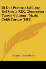 Di Due Poetesse Siciliane Del Secolo XIX, Giuseppina Turrisi Colonna - Maria Coffa Caruso (1898)