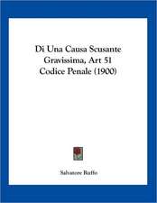 Di Una Causa Scusante Gravissima, Art 51 Codice Penale (1900)