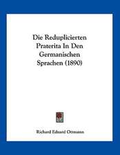 Die Reduplicierten Praterita In Den Germanischen Sprachen (1890)