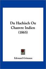 Du Hachisch Ou Chanvre Indien (1865)