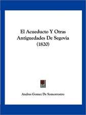 El Acueducto Y Otras Antiguedades De Segovia (1820)