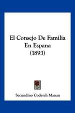 El Consejo De Familia En Espana (1893)