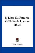 El Libro De Patronio, O El Conde Lucanor (1853)