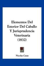 Elementos Del Esterior Del Caballo Y Jurisprudencia Veterinaria (1832)