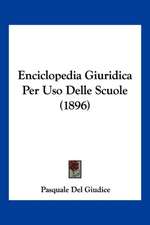 Enciclopedia Giuridica Per Uso Delle Scuole (1896)