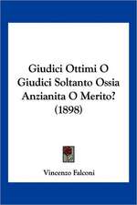 Giudici Ottimi O Giudici Soltanto Ossia Anzianita O Merito? (1898)