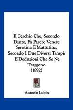 Il Cerchio Che, Secondo Dante, Fa Parere Venere Serotina E Mattutina, Secondo I Due Diversi Tempi