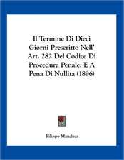 Il Termine Di Dieci Giorni Prescritto Nell' Art. 282 Del Codice Di Procedura Penale