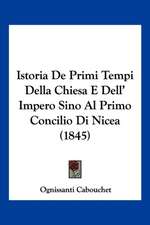 Istoria De Primi Tempi Della Chiesa E Dell' Impero Sino Al Primo Concilio Di Nicea (1845)