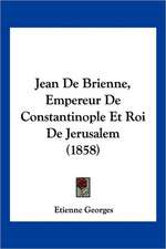 Jean De Brienne, Empereur De Constantinople Et Roi De Jerusalem (1858)