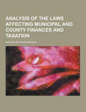 Analysis of the Laws Affecting Municipal and County Finances and Taxation