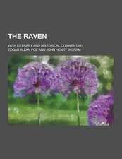 The Raven; With Literary and Historical Commentary