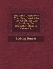 Deutsche Geschichte Vom Tode Friedrichs Des Groe N Bis Zur Gr Ndung Des Deutschen Bundes, Volume 3...