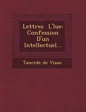 Lettres L' Lue: Confession D'Un Intellectuel...