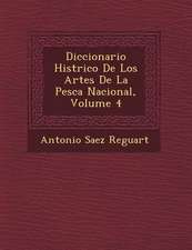 Diccionario Hist�rico De Los Artes De La Pesca Nacional, Volume 4