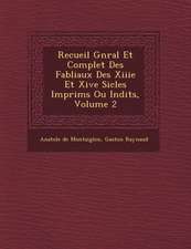 Recueil G N Ral Et Complet Des Fabliaux Des Xiiie Et Xive Si Cles Imprim S Ou in Dits, Volume 2