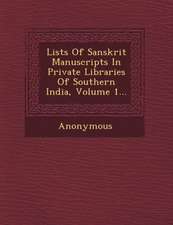 Lists of Sanskrit Manuscripts in Private Libraries of Southern India, Volume 1...