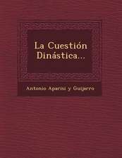 La Cuestion Dinastica...