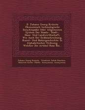 D. Johann Georg Krunitz Okonomisch-Technologische Encyklopadie Oder Allgemeines System Der Staats-, Stadt-, Haus- Und Landwirthschaft, Wie Auch Der Er