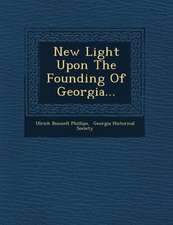 New Light Upon the Founding of Georgia...