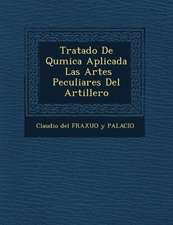 Tratado de Qu Mica Aplicada Las Artes Peculiares del Artillero