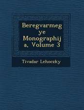 Beregvarmegye Monographi&#65533;ja, Volume 3