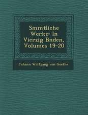 S Mmtliche Werke: In Vierzig B Nden, Volumes 19-20