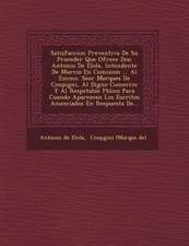 Satisfaccion Preventiva De Su Proceder Que Ofrece Don Antonio De Elola, Intendente De Murcia En Comision ... Al Excmo. Se�or Marques De Coupign