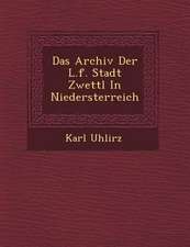 Das Archiv Der L.F. Stadt Zwettl in Nieder�sterreich