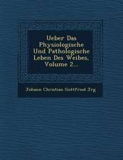 Ueber Das Physiologische Und Pathologische Leben Des Weibes, Volume 2...