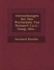 Ntersuchungen Ber Den Wortschatz Von Reinaert I.U.II.: Inaug.-Diss...