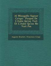 Al Misogallo Signor Crispi: Propos de L'Italie Qu'on Voit Et L'Italie Qu'on Ne Voit Pas