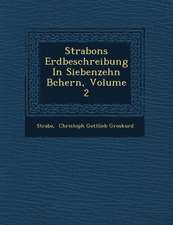 Strabons Erdbeschreibung in Siebenzehn B Chern, Volume 2