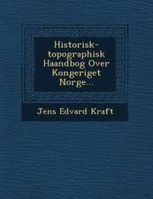 Historisk-topographisk Haandbog Over Kongeriget Norge...