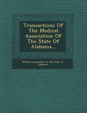 Transactions of the Medical Association of the State of Alabama...