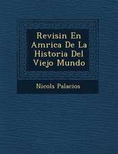 Revisi�n En Am�rica De La Historia Del Viejo Mundo