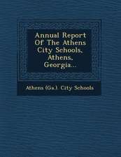 Annual Report of the Athens City Schools, Athens, Georgia...