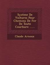 Syst�me De Voitures Pour Chemins De Fer De Toute Courbure ......