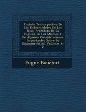 Tratado Te�rico-pr�ctico De Las Enfermedades De Los Ni�os: Precedido De La Higiene De Los Mismos Y De Algunas Consideraciones Imp