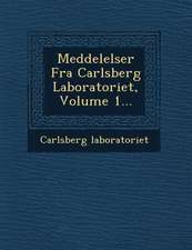 Meddelelser Fra Carlsberg Laboratoriet, Volume 1...