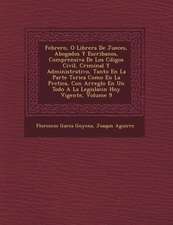 Febrero, O Librer�a De Jueces, Abogados Y Escribanos, Comprensiva De Los C�digos Civil, Criminal Y Administrativo, Tanto En La Parte Te&
