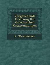 Vergleichende Erkl�rung Der Griechischen Casus-Endungen